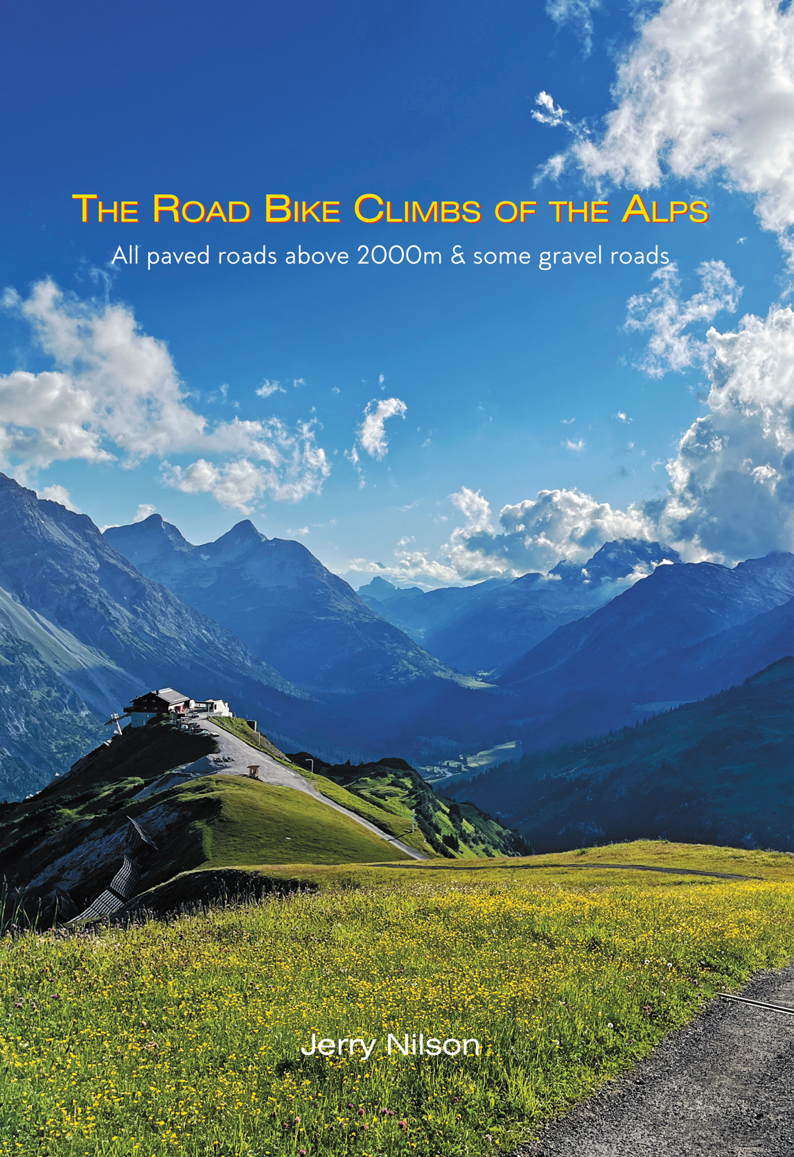 THE ROAD BIKE CLIMBS OF THE ALPS: All paved roads above 2000m & some gravel roads